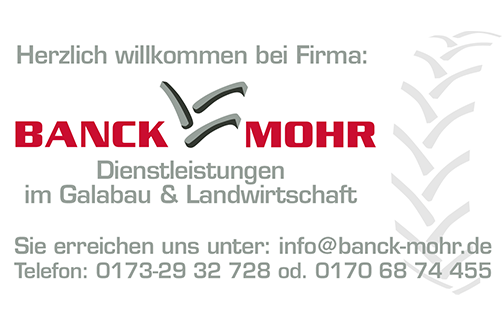 Herzlich willkommen bei Firma: Banck & Mohr Gbr - Dienstleistungen im Galabau & Landwirtschaft - Sie erreichen uns unter: info@banck-mohr.de - Telefon: 0173-29 32 728 oder 0170 68 74 455